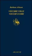 Copertina libro <b>Vecchie ville vecchi cuori</b>