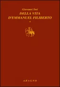 Copertina libro <b>Della vita d'Emmanuel Filiberto<br></b>(titolo originale o altro titolo: <i>De vita Emmanuelis Philiberti Allobrogum ducis, et Subalpinorum principis</i>)