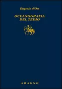 Copertina libro <b>Oceanografia del tedio<br></b>(titolo originale o altro titolo: <i>La lliçó de tedi en el parc</i>)