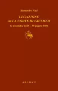 Copertina libro <b>Legazione alla corte di Giulio 2</b>