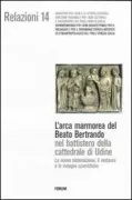 Copertina libro <b>L'arca marmorea del beato Bertrando nel battistero della cattedrale di Udine</b>
