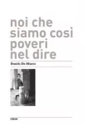 Copertina libro <b>Noi che siamo così poveri nel dire</b>