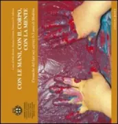 Copertina libro <b>Con le mani, con il corpo, con la mente</b>