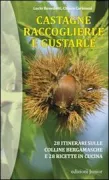 Copertina libro Castagne. Raccoglierle e gustarle