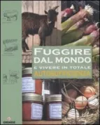 Copertina libro <b>Fuggire dal mondo e vivere in totale autosufficienza<br></b>(titolo originale o altro titolo: <i>The self-sufficiency handbook</i>)