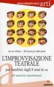 Copertina libro <b>L'improvvisazione teatrale per bambini dagli otto anni in su<br></b>(titolo originale o altro titolo: <i>Entrainement à l'improvisation théatrale</i>)
