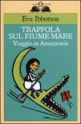 Copertina libro <b>Trappola sul fiume Mare<br></b>(titolo originale o altro titolo: <i>Journey to the river Sea</i>)
