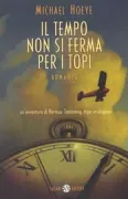 Copertina libro <b>Il tempo non si ferma per i topi<br></b>(titolo originale o altro titolo: <i>Time stops for no mouse</i>)