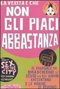 Copertina libro <b>La verità è che non gli piaci abbastanza<br></b>(titolo originale o altro titolo: <i>Heʼs just not that into you</i>)