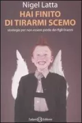 Copertina libro <b>Hai finito di tirarmi scemo<br></b>(titolo originale o altro titolo: <i>Before your kids drive you crazy, Read this!</i>)