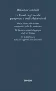 Copertina libro <b>La liberta degli antichi paragonata a quella dei moderni<br></b>(titolo originale o altro titolo: <i>Collection complète des ouvrages publiés sur le gouvernement représentatif et la constitution actuelle de la France, formant un espèce de cours de politique constitutionelle</i>)