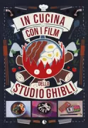 Copertina libro <b>In cucina con i film dello Studio Ghibli<br></b>(titolo originale o altro titolo: <i>Les recettes des films du Studio Ghibli</i>)