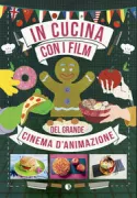 Copertina libro <b>In cucina con i film del grande cinema d'animazione<br></b>(titolo originale o altro titolo: <i>Les recettes du monde dans les films d'animation</i>)