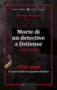 Copertina libro <b>Morte di un detective a Ostiense e altri delitti</b>