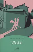 Copertina libro <b>I separabili<br></b>(titolo originale o altro titolo: <i>Les séparables</i>)
