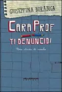 Copertina libro <b>Cara prof, ti denuncio!</b>