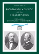 Copertina libro <b>Risorgimento a due voci, ovvero Il medico politico: vite parallele di Giovanni Lanza e Agostino Bertani</b>