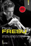 Copertina libro <b>Paolo Fresu racconta il jazz attraverso la storia dei grandi trombettisti americani</b>