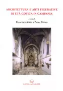 Copertina libro <b>Architettura e arti figurative di età gotica in Campania</b>