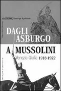 Copertina libro <b>Dagli Asburgo a Mussolini</b>