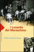Copertina libro <b>I Luxardo del Maraschino</b>
