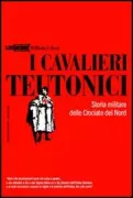 Copertina libro <b>I cavalieri Teutonici<br></b>(titolo originale o altro titolo: <i>The Teutonic knights</i>)