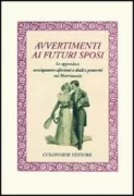 Copertina libro <b>Avvertimenti ai futuri sposi: in appendice: Ventiquattro aforismi e dodici proverbi sul matrimonio</b>