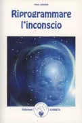 Copertina libro <b>Riprogrammare l'inconscio<br></b>(titolo originale o altro titolo: <i>Reprogrammer l'inconscient</i>)