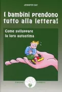 Copertina libro <b>I bambini prendono tutto alla lettera|<br></b>(titolo originale o altro titolo: <i>Children believe everything you say</i>)