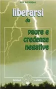 Copertina libro <b>Liberarsi da paure e credenze negative<br></b>(titolo originale o altro titolo: <i>Les peurs et les croyances</i>)