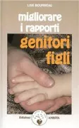 Copertina libro <b>Migliorare i rapporti genitori-figli<br></b>(titolo originale o altro titolo: <i>Les relations parent-enfant</i>)