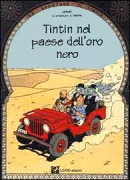 Copertina libro <b>Tintin nel paese dell'oro nero<br></b>(titolo originale o altro titolo: <i>Tintin au pays de l'or noir</i>)