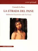 Copertina libro La strada del pane. Meditazioni eucaristiche sulla via crucis