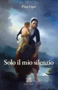 Copertina libro <b>Solo il mio silenzio</b>