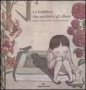 Copertina libro <b>La bambina che ascoltava gli alberi</b>