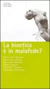 Copertina libro <b>La bioetica è in malafede?</b>