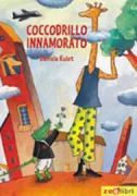 Copertina libro <b>Coccodrillo innamorato<br></b>(titolo originale o altro titolo: <i>Ein Kleines Krokodil mit ziemlich viel Gefuhl</i>)