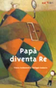 Copertina libro <b>Papà diventa Re</b>