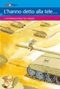 Copertina libro <b>L'hanno detto alla tele ..<br></b>(titolo originale o altro titolo: <i>Ils l'ont dit à la télé ... l'information dans les médias</i>)