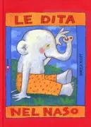 Copertina libro <b>Le dita nel naso<br></b>(titolo originale o altro titolo: <i>Nasebohren ist schon</i>)