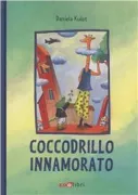 Copertina libro <b>Coccodrillo innamorato<br></b>(titolo originale o altro titolo: <i>Ein Kleines Krokodil mit ziemlich viel Gefuhl</i>)