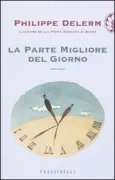 Copertina libro <b>La parte migliore del giorno<br></b>(titolo originale o altro titolo: <i>Quelque chose en lui de Bartleby</i>)
