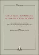 Copertina libro <b>Le età della trasmissione: Alessandria, Roma, Bisanzio</b>