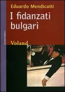 Copertina libro <b>I fidanzati bulgari<br></b>(titolo originale o altro titolo: <i>Los novios bulgaros</i>)