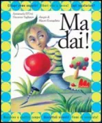 Copertina libro <b>Ma dai!</b>