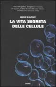 Copertina libro <b>La vita segreta delle cellule<br></b>(titolo originale o altro titolo: <i>How we live and why we die. The secret lives of cells</i>)