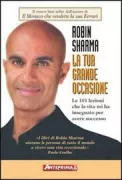 Copertina libro <b>La tua grande occasione<br></b>(titolo originale o altro titolo: <i>The greatness guide</i>)