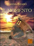 Copertina libro <b>Il momento (Creusaide)<br></b>(titolo originale o altro titolo: <i>A pillanat</i>)