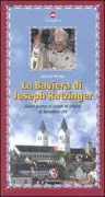 Copertina libro <b>La Baviera di Joseph Ratzinger</b>