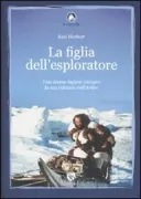 Copertina libro <b>La figlia dell'esploratore<br></b>(titolo originale o altro titolo: <i>The explorer's daughter</i>)